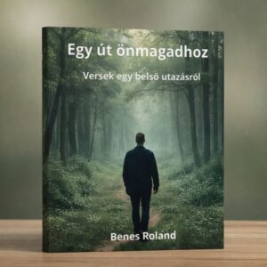 Egy út önmagadhoz könyv borító Benes Roland verseskötet